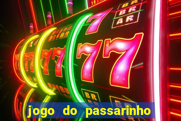 jogo do passarinho que da dinheiro